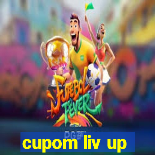 cupom liv up